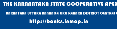 THE KARANATAKA STATE COOPERATIVE APEX BANK LIMITED  KARNATAKA UTTARA KANNADA SIRSI KANARA DISTRICT CENTRAL CO-OP BANK  banks information 